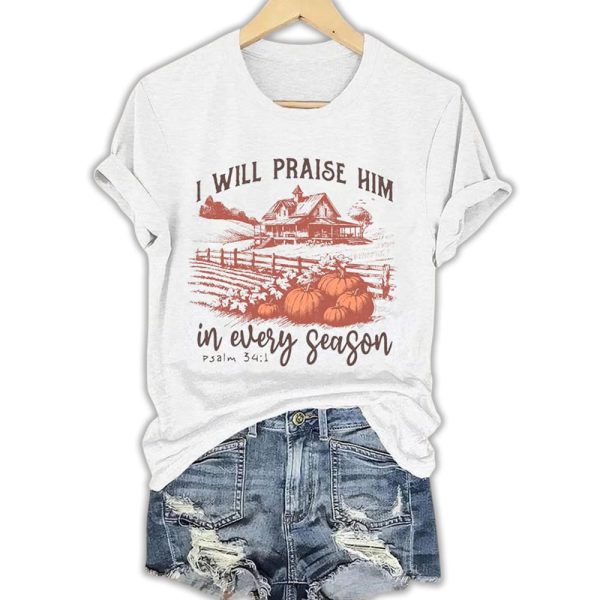 I WILL PRAISE HIM In Every Season Psalm 341 Shirt