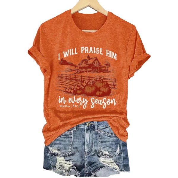 I WILL PRAISE HIM In Every Season Psalm 341 Shirt