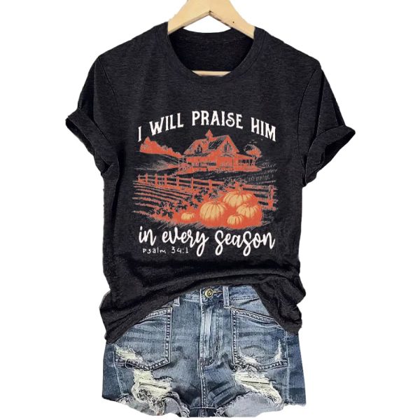 I WILL PRAISE HIM In Every Season Psalm 341 Shirt