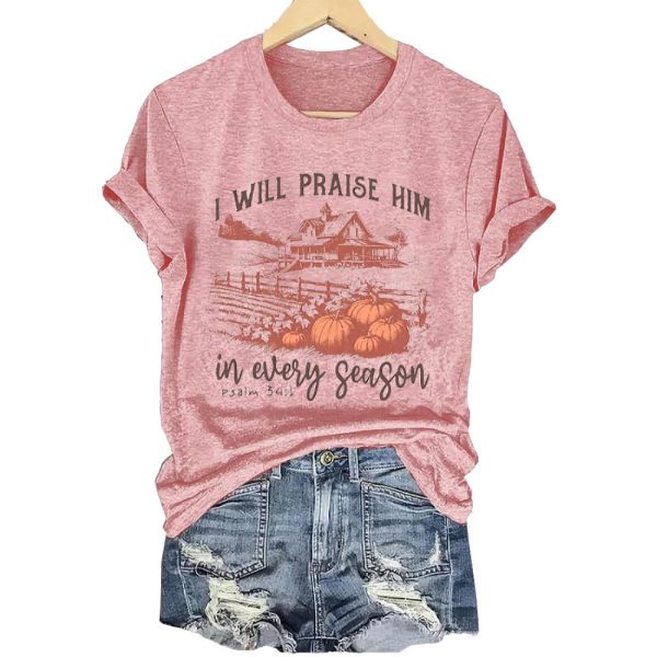 I WILL PRAISE HIM In Every Season Psalm 341 Shirt