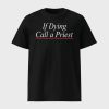 If Dying Call A Priest Sweatshirt