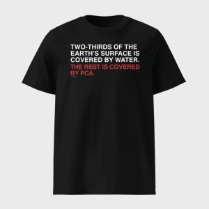 Two Thirds Of The Earths Surface Is Covered By Water The Rest Is Covered By Pca Shirt 1