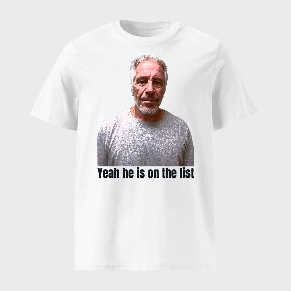 Jeffrey Epstein Trump Yeah Hes On The List Shirt 1 Jeffrey Epstein Trump Yeah He's On The List Shirt