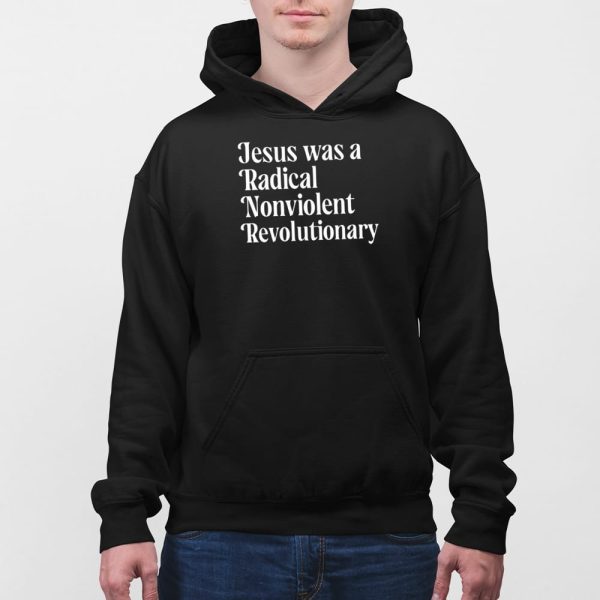 Jesus Was A Radical Nonviolent Revolutionary Shirt