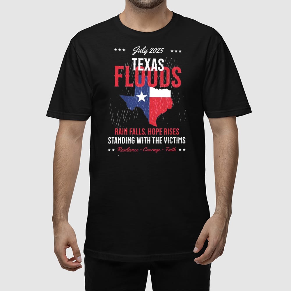 July 2025 Texas Floods Rain Falls Hope Rises Stand With The Victims Shirt July 2025 Texas Floods Rain Falls Hope Rises Stand With The Victims Shirt