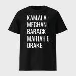 Kamala Meghan Barack Mariah And Drake Shirt