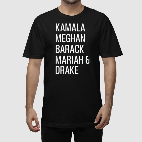 Kamala Meghan Barack Mariah And Drake Shirt