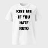 Kiss Me If You Hate Ruto Shirt
