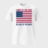 Land Of The Free Because Of The Brave T-Shirt