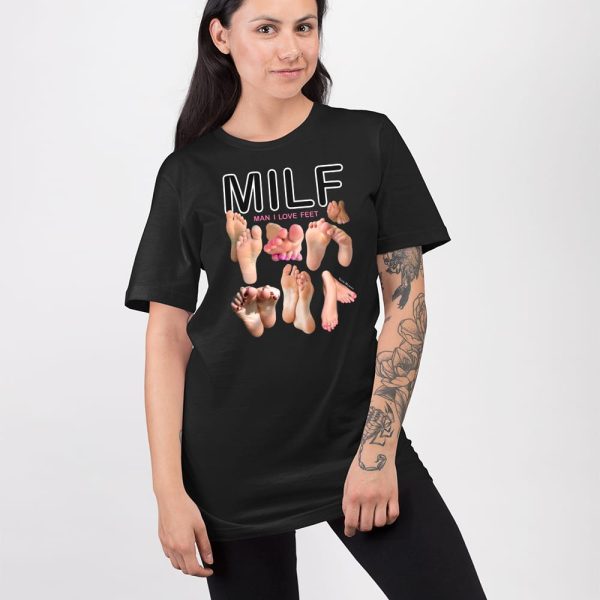 MILF Man I Love Feet Shirt