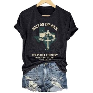 Texas Strong Built On The Rock Texas Hill Country Faith That Stands Matthew 725 Shirt2
