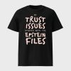 My Trust Issues Started At The Epstein Files Shirt