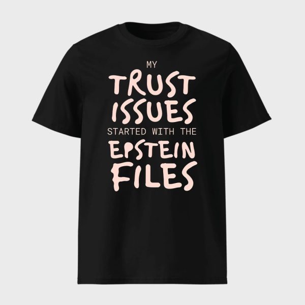 My Trust Issues Started At The Epstein Files Shirt