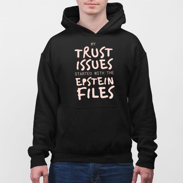My Trust Issues Started At The Epstein Files Shirt
