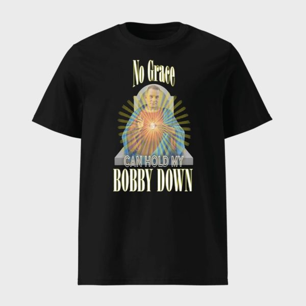 No Grace Can Hold My Bobby Down Shirt