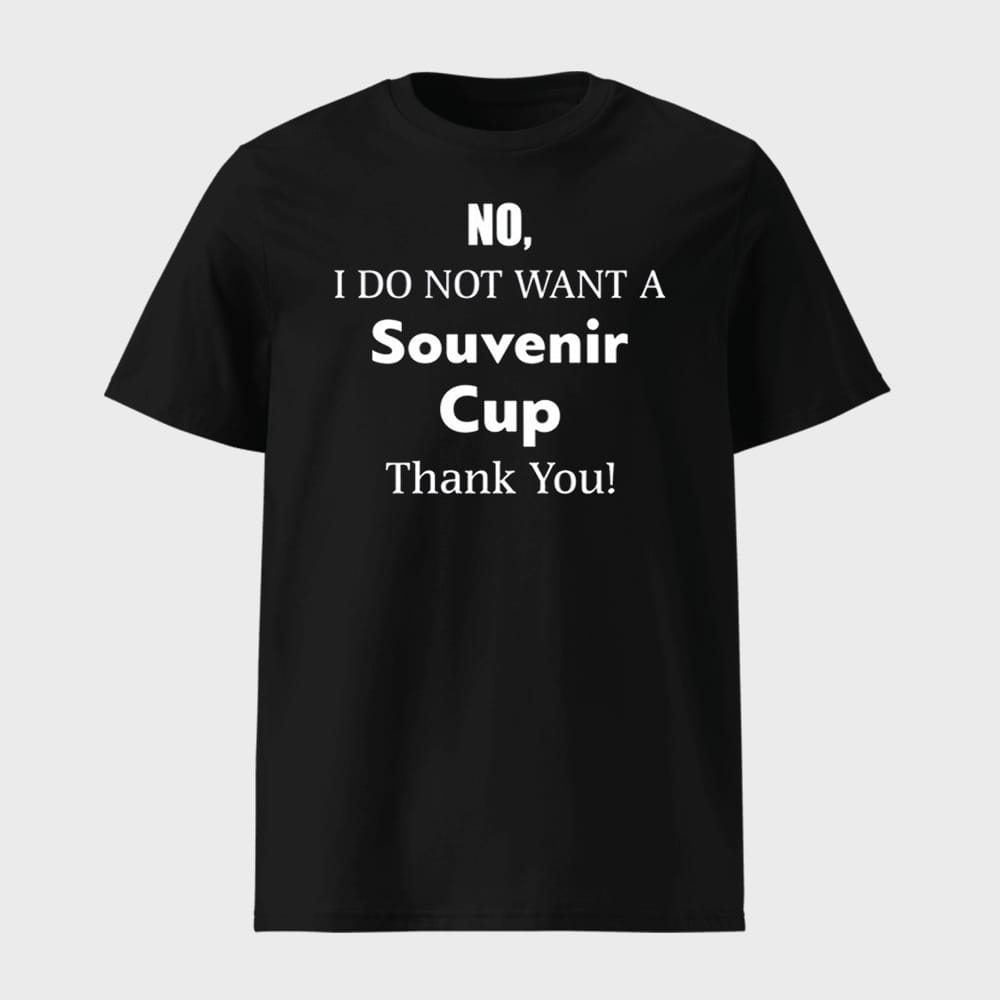 No I Do Not Want A Souvenir Cup Thank You Shirt 1 No I Do Not Want A Souvenir Cup Thank You Shirt