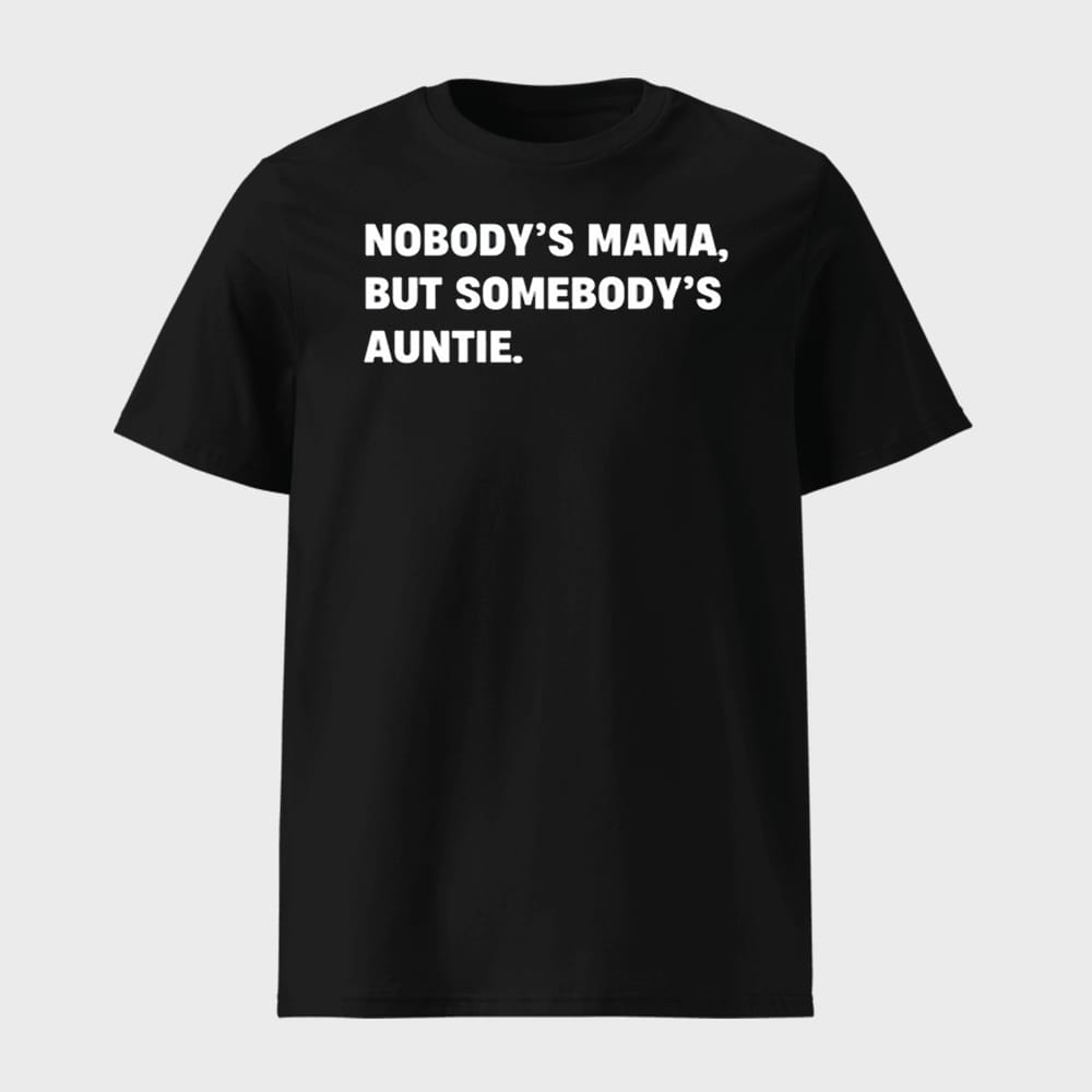 Nobodys Mama But Somebodys Auntie Shirt 1 Nobody's Mama But Somebody's Auntie Shirt