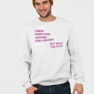 I Know Everything Happens For A Reason But What The Fuck Balloon Shirt 5