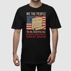 We The People The Big Beautiful Bill Make America Great Again Shirt