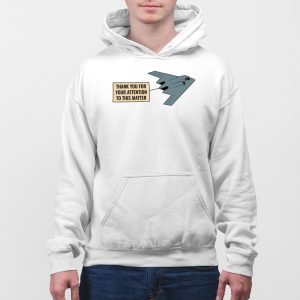 Thank You For Your Attention To This Matter Northrop B 2 Spirit Shirt 5
