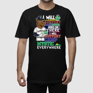 Rangers I Will Support Camp Mystic Here Or There I Will Support Camp Mystic Everywhere Shirt 2