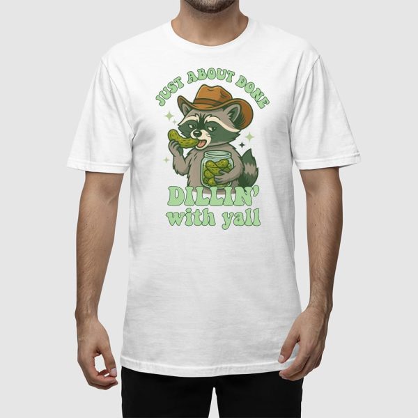Raccoon Just About Done Dillin With Yall T-shirt