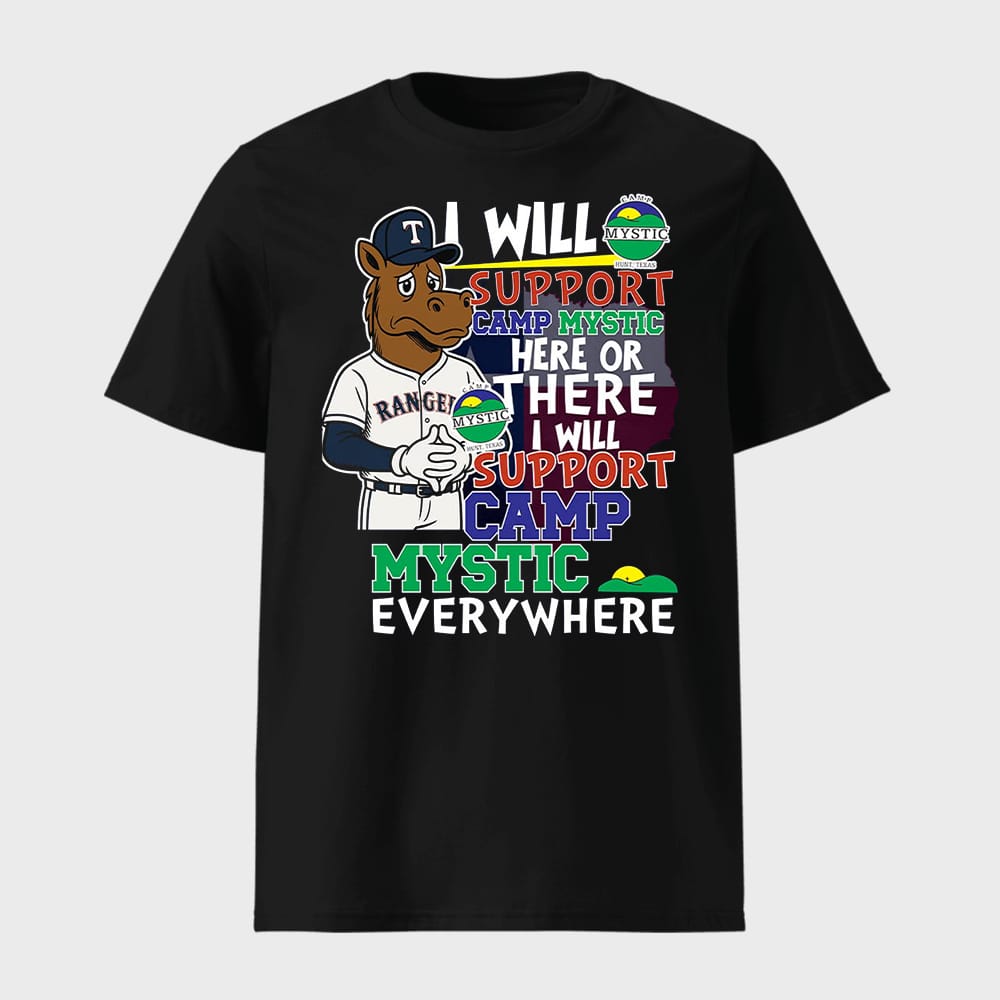 Rangers I Will Support Camp Mystic Here Or There I Will Support Camp Mystic Everywhere Shirt 1 Rangers I Will Support Camp Mystic Here Or There I Will Support Camp Mystic Everywhere Shirt