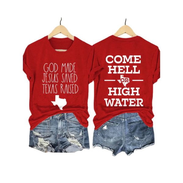 Retro God Made Jesus Saved Texas Raised Come Hell Or High Water Print T-Shirt