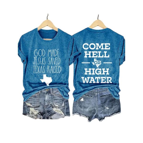 Retro God Made Jesus Saved Texas Raised Come Hell Or High Water Print T-Shirt