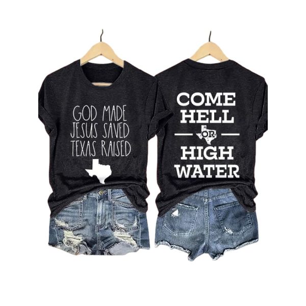 Retro God Made Jesus Saved Texas Raised Come Hell Or High Water Print T-Shirt