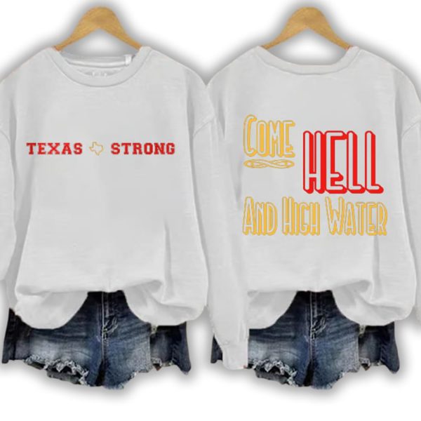 Retro Texas Strong We Are Texas Come Hell Or High Water Print Sweatshirt
