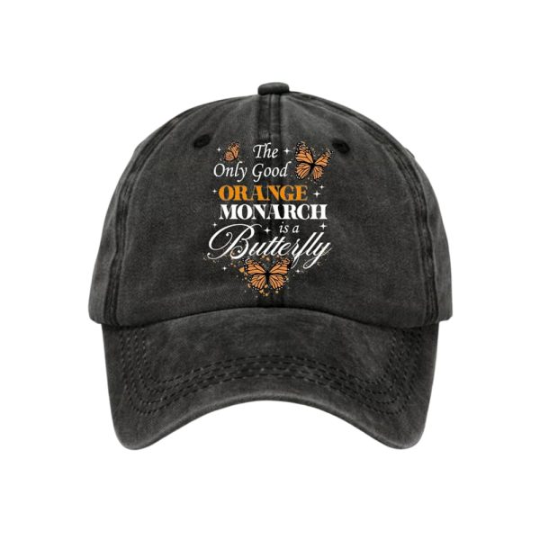 Retro The Only Good Orange Monarch Is A Butterfly Print Baseball Cap