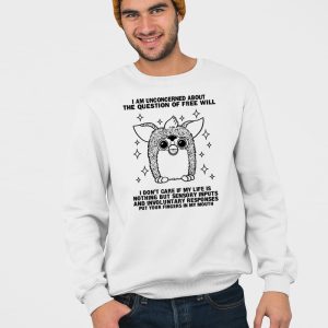 I Am Concerned About The Question Of Free Will Shirt 3