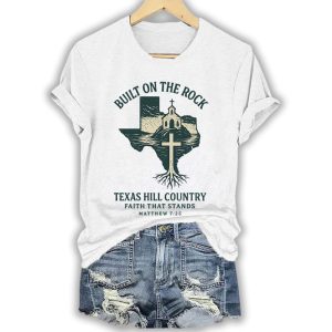 Texas Strong Built On The Rock Texas Hill Country Faith That Stands Matthew 725 Shirt3