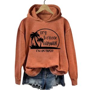 Its 5 Oclock Everywhere Im Retired Hoodie2