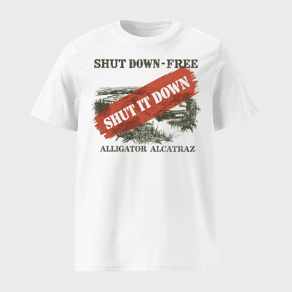 Shut Down-Free Alligator Alcatraz Shirt Shut Down-Free Alligator Alcatraz Shirt