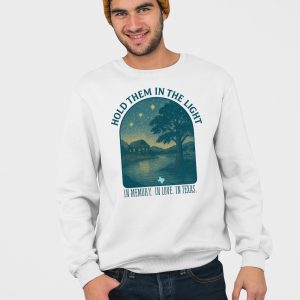 Hold Them In The Light Texas Hill Country Flood Relief Shirt