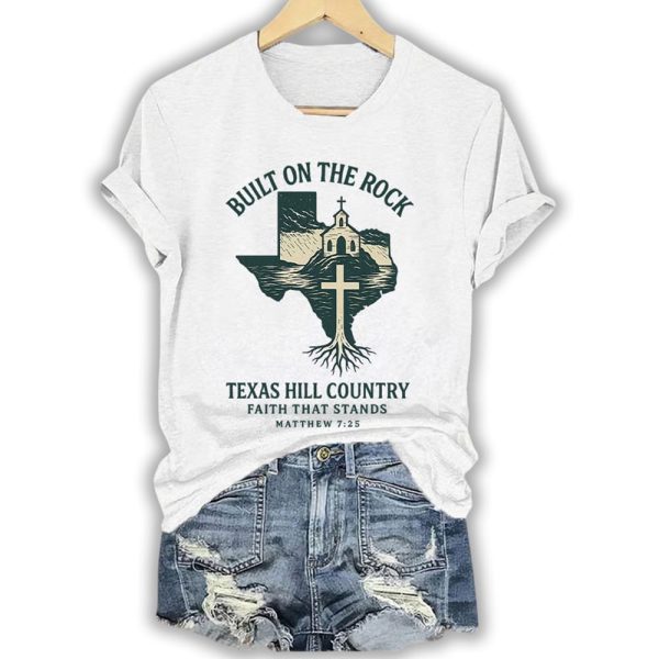Texas Strong Built On The Rock Texas Hill Country Faith That Stands Matthew 725 Shirt
