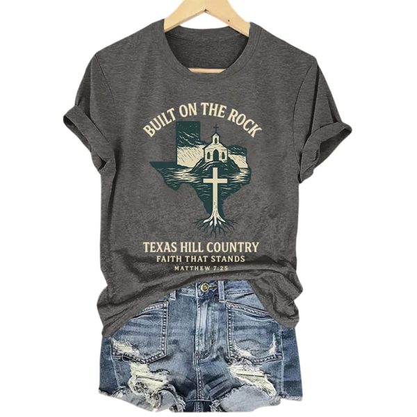 Texas Strong Built On The Rock Texas Hill Country Faith That Stands Matthew 725 Shirt