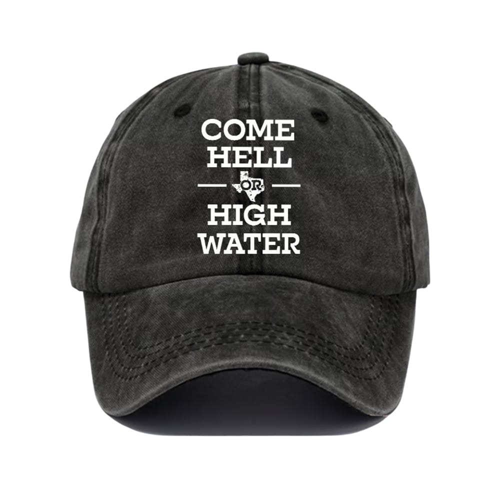 Texas Strong Come Hell Or High Water Baseball Cap Texas Strong Come Hell Or High Water Baseball Cap