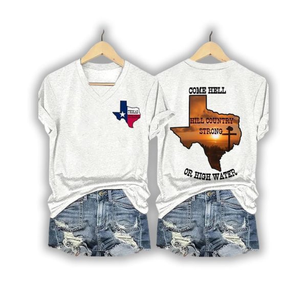 Texas Strong Come Hell Or High Water Hill Country Strong Shirt