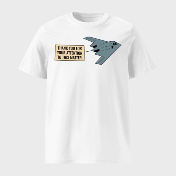 Thank You For Your Attention To This Matter Northrop B-2 Spirit Shirt