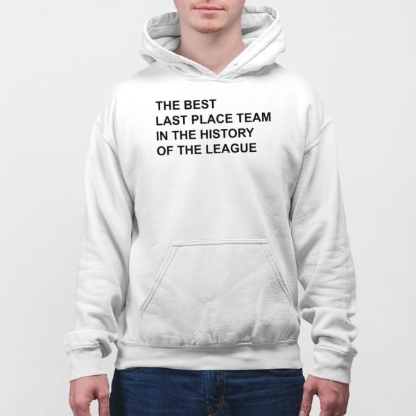 The Best Last Place Team In The History Of The League Shirt