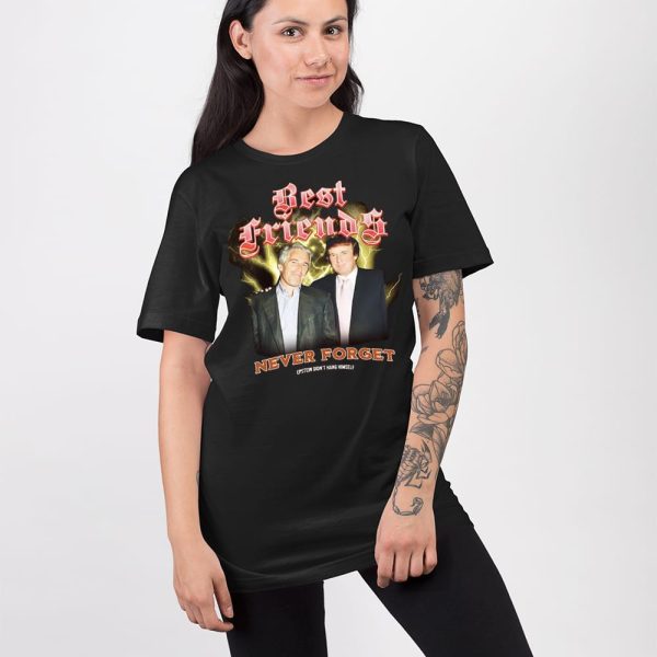 Trump And Jeffrey Best Friends Never Forget Epstein Didn’t Hang Himself Shirt