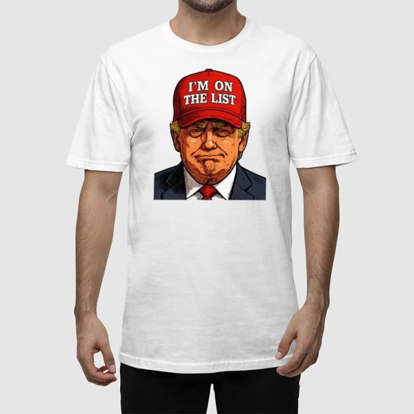 Trump I’m On The List Epstein Sarcastic Shirt