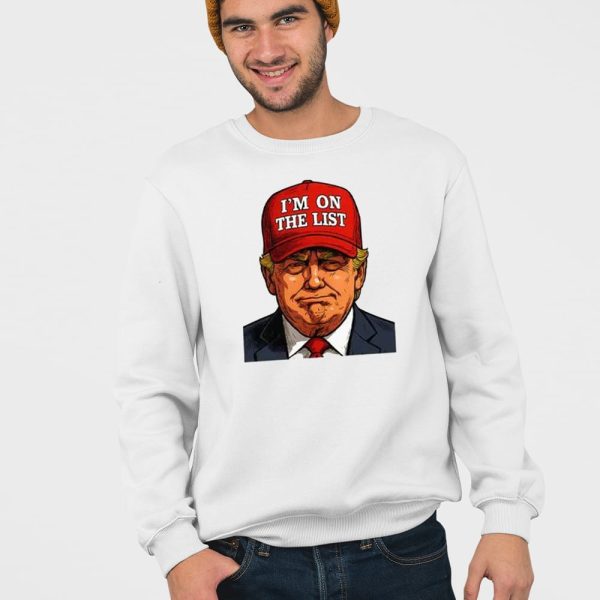 Trump I’m On The List Epstein Sarcastic Shirt