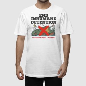 End Inhumane Detention Alligator Alcatraz Auschwitz Shirt 2