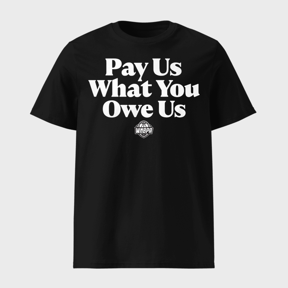 WNBA All-Stars Pay Us What You Owe Us Shirt WNBA All-Stars Pay Us What You Owe Us Shirt