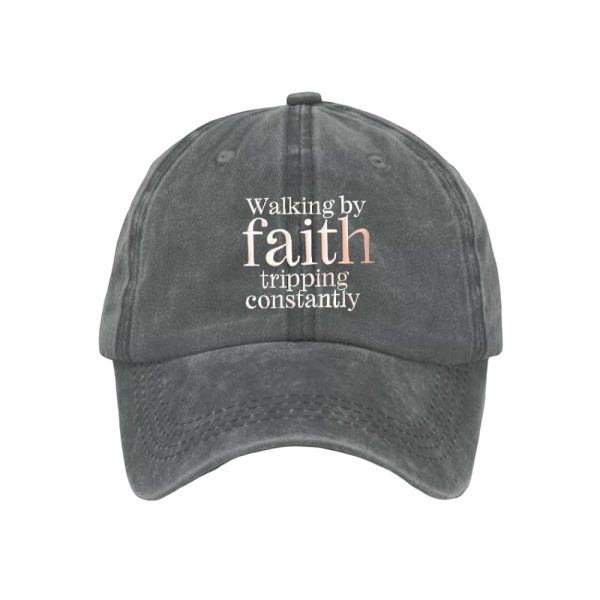 Walking By Faith Tripping Constantly Printed Baseball Cap