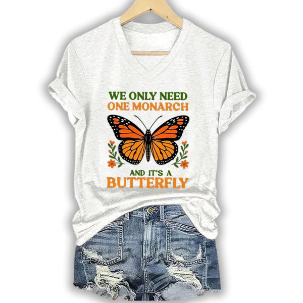 We Only Need One Monarch And It’s A Butterfly Shirt